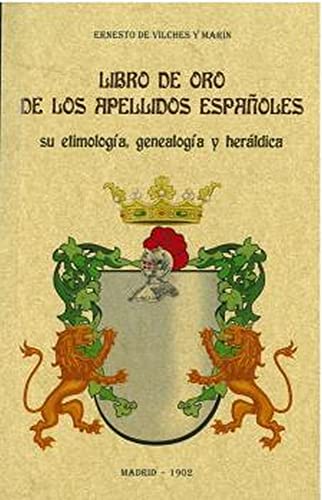 LIBRO DE ORO DE LOS APELLIDOS ESPAÑOLES: SU ETIMOLOGÍA, GENEALOGÍA Y HERÁLDICA. (SIN COLECCION)