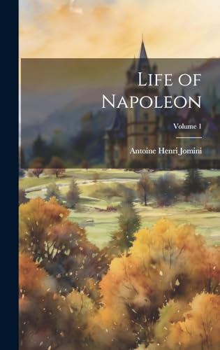 Life of Napoleon; Volume 1