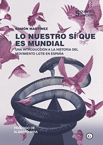 Lo nuestro si que es mundial: Una introducción a la historia del movimiento LGTB en España (COLECCION G)