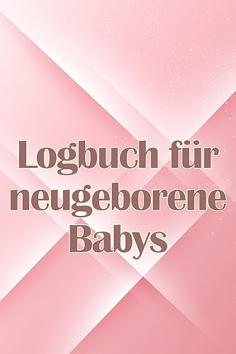 Logbuch für neugeborene Babys: Erste 120 Tage Baby Keeper, Baby's Eat, Sleep and Poop Logbook, Säugling, Stillprotokoll Tracking Chart