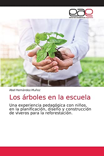 Los árboles en la escuela: Una experiencia pedagógica con niños, en la planificación, diseño y construcción de viveros para la reforestación.