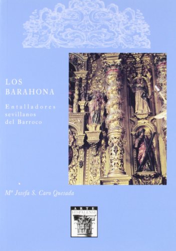 Los Barahona. Entalladores sevillanos del Barroco: 79 (Arte Hispalense)