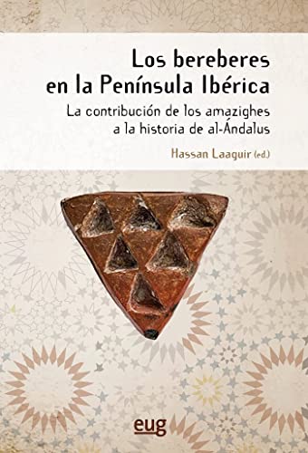 Los bereberes en la Península Ibérica: contribución de los Amazighes a la historia de al-Ándalus (Estudios Amazighes)