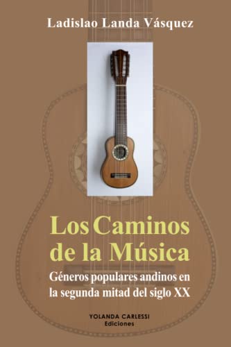 Los Caminos de la Música: Géneros populares andinos en la segunda mitad del siglo XX