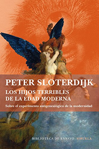 Los hijos terribles de la Edad Moderna: Sobre el experimento antigenealógico de la modernidad (Biblioteca de Ensayo / Serie mayor nº 84)