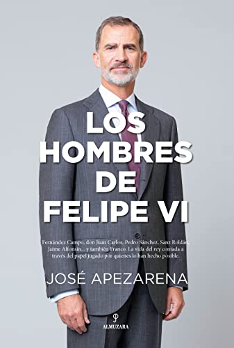 Los hombres de Felipe VI (Memorias y biografías)