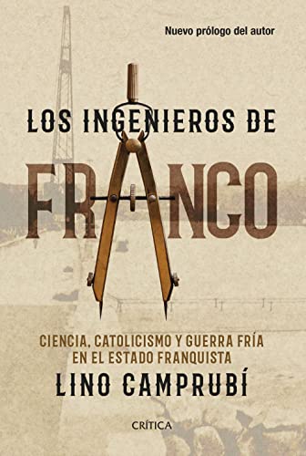 Los ingenieros de Franco: Ciencia, catolicismo y Guerra Fría en el Estado franquista (Contrastes)