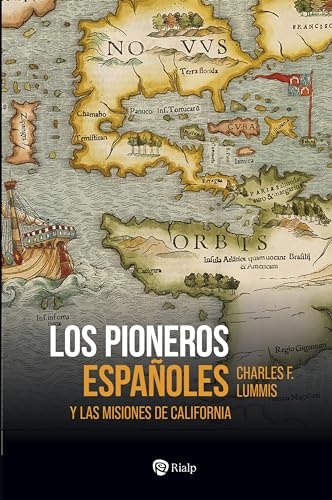 Los pioneros españoles: Y las misiones de California (Historia y Biografías)