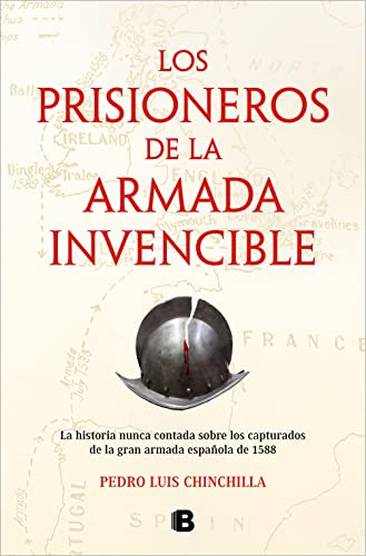 Los prisioneros de La Armada Invencible: La historia nunca contada sobre los capturados de la gran armada española de 1588 (No ficción)