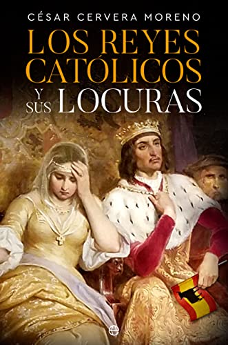 Los Reyes Católicos y sus locuras (HISTORIA)