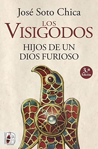 Los visigodos. Hijos de un dios furioso (HISTORIA MEDIEVAL)