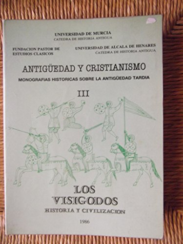 Los Visigodos, historia y civilización : actas de la Semana Internacional de Estudios Visigóticos, Madrid - Toledo - Alcalá de Henares, 21-25 octubre ... historicas sobre la antiqüedad tardia)