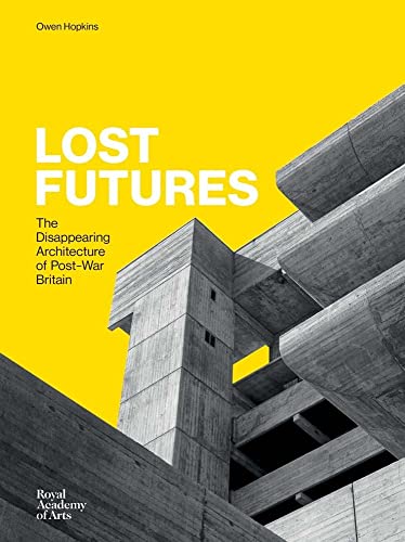 Lost future: the disappearing architecture of post-war Britain