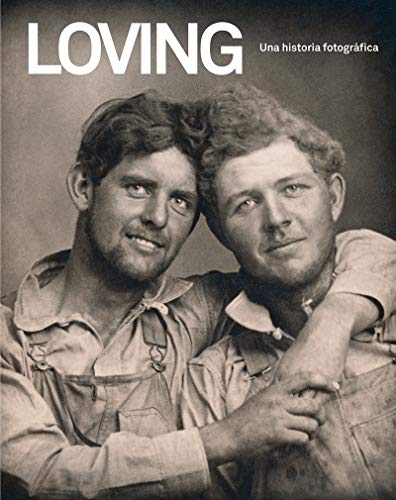 Loving. Una historia fotográfica (2ªED): Edición en español (ILUSTRADO)