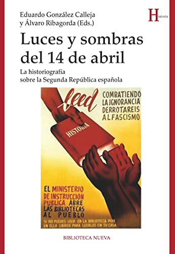 Luces y sombras del 14 de abril: La historiografía sobre la Segunda República española (HISTORIA BIBLIOTECA NUEVA)
