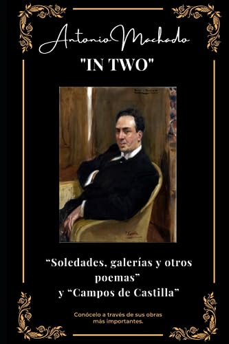 Machado "in two": "Soledades, galerías y otros poemas" y "Campos de Castilla": Conócelo a través de sus obras mas importantes