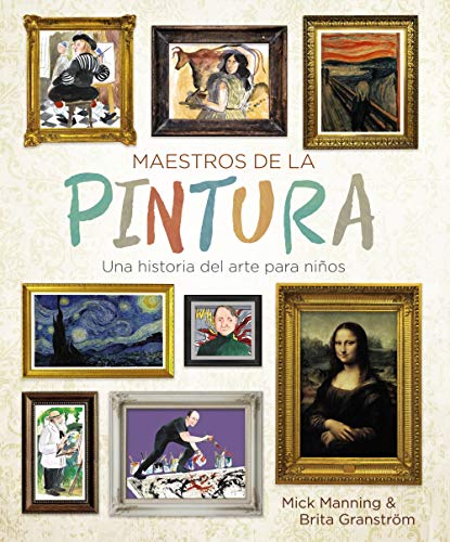 Maestros de la pintura: Una historia del arte para niños (OCIO Y CONOCIMIENTOS - Ocio y conocimientos)