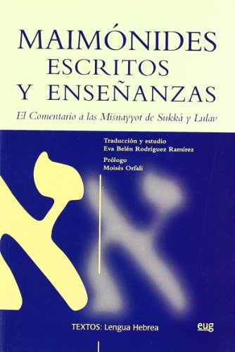 Maimónides. Escritos y enseñanzas: El comentario a las Misnayyot de Sukká y Lulav (Textos/ Lengua Hebrea)