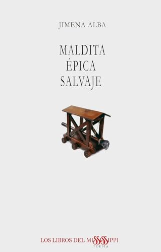 MALDITA ÉPICA SALVAJE: 38 (POESÍA - LOS LIBROS DEL MISSISSIPPI)