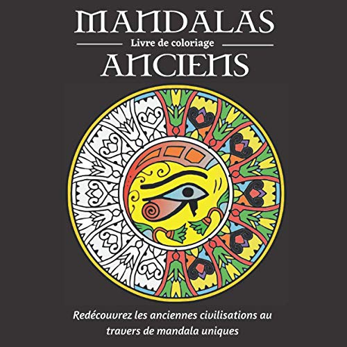 Mandala Anciens: Livre de coloriage pour adultes | Mandala égyptiens, vikings, incas et bien d'autres encore... Redécouvrez les anciennes civilisations | 80 Pages Grand format