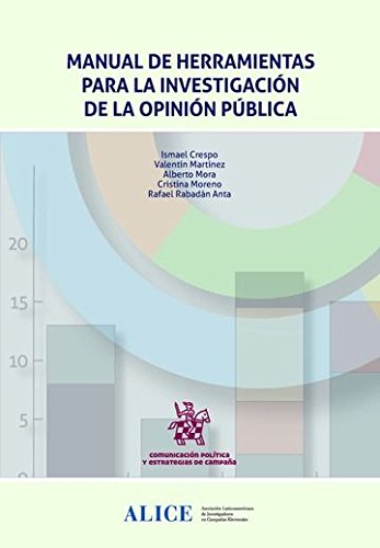 Manual de Herramientas Para la Investigación de la Opinión Pública (Comunicación Política y Estrategias de Campaña)