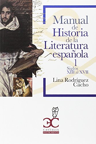 Manual de Historia de la Literatura española 1: Siglos XIII al XVII: 010 (Castalia Universidad. C/U.)