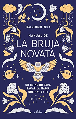 Manual de la bruja novata: Un grimorio para sacar la magia que hay en ti (Sin límites)