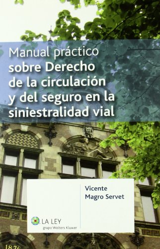 Manual práctico sobre Derecho de la circulación y del seguro en la siniestralidad vial (Guías)