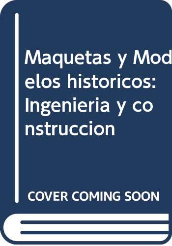 Maquetas y Modelos históricos: Ingeniería y construcción