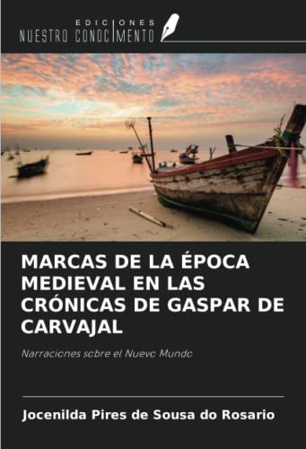 MARCAS DE LA ÉPOCA MEDIEVAL EN LAS CRÓNICAS DE GASPAR DE CARVAJAL: Narraciones sobre el Nuevo Mundo