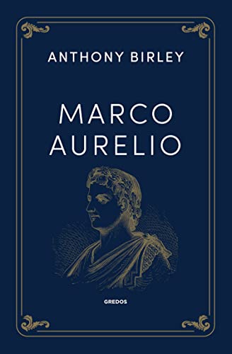 Marco Aurelio: Retrato de un emperador romano y justo (VARIOS GREDOS)