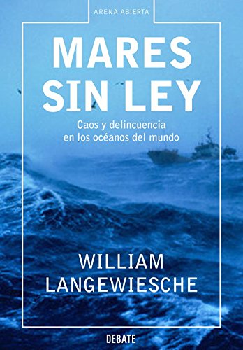 Mares sin ley: Caos y delincuencia en los océanos del mundo (Crónica y Periodismo)