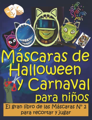 Máscaras de Halloween y Carnaval para niños: El Gran libro de las Máscaras N° 2 para recortar y jugar