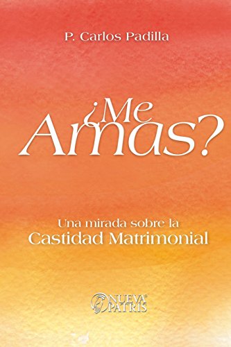 ¿Me Amas?: Una mirada sobre la castidad matrimonial