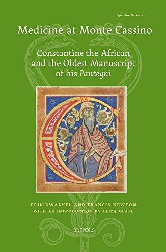 Medicine at Monte Cassino English: Constantine the African and the Oldest Manuscript of his Pantegni: 1 (Speculum Sanitatis)