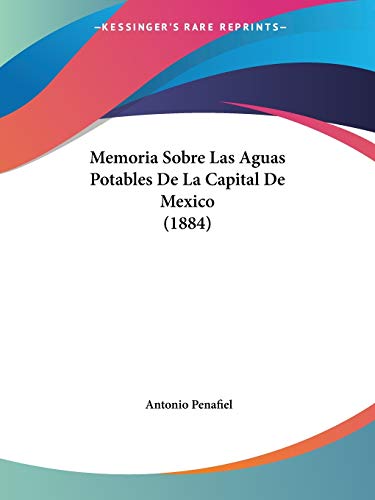 Memoria Sobre Las Aguas Potables De La Capital De Mexico (1884)