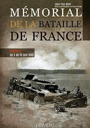 Mémorial de la bataille de France: Volume 3, Du 5 au 16 juin 1940
