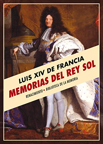 Memorias del rey sol (BIBLIOTECA DE LA MEMORIA)