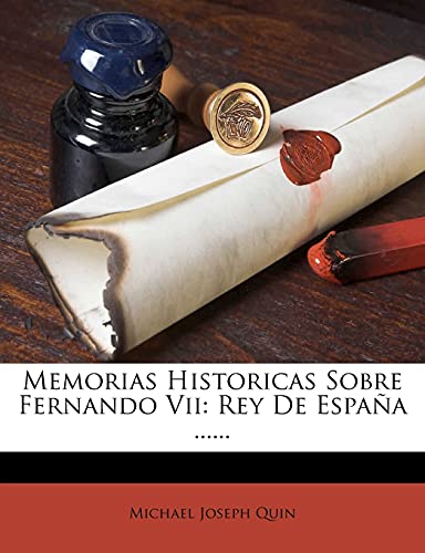 Memorias Historicas Sobre Fernando Vii: Rey De España ......