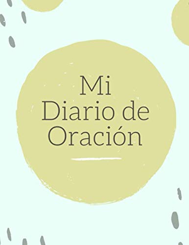 Mi diario de oración: Es un cuaderno para apuntar y tomar notas de sus oraciones y de la palabra de Dios - Formato de 21,59 x 27,9 cm con 132 páginas ... las escrituras y los versículos de la biblia