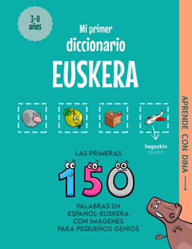 Mi Primer Diccionario Euskera: Las primeras 150 palabras en español-euskera con imágenes para pequeños genios (Aprende con Dina)
