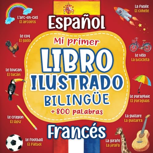 Mi primer libro ilustrado bilingüe Español Francés: + 800 palabras traducidas - Diccionario libro para aprender frances para niños adultos con imágenes en color sobre temas cotidianos.