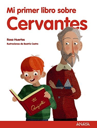 Mi primer libro sobre Cervantes (LITERATURA INFANTIL - Mi Primer Libro)