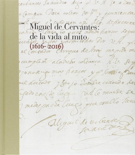 Miguel de Cervantes: De la vida al mito. 1616-2016 (B. NACIONAL (DIFUSION))