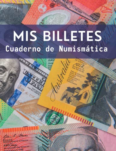 MIS BILLETES. CUADERNO DE NUMISMÁTICA: Cuaderno de Registro | Regalo especial para Numismáticos en general y amantes de la Notafilia en particular.