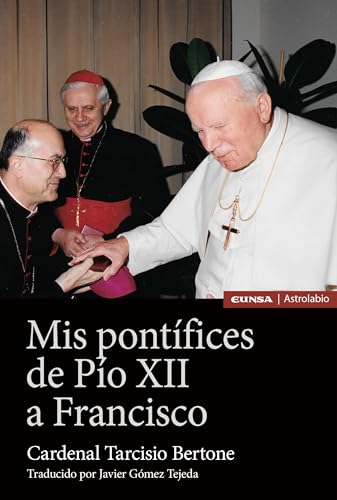 Mis Pontífices de Pío XII a Francisco (Astrolabio Religión)