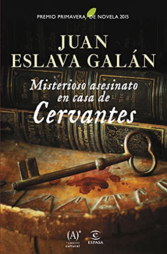Misterioso asesinato en casa de Cervantes: Premio Primavera de Novela 2015 (ESPASA NARRATIVA)