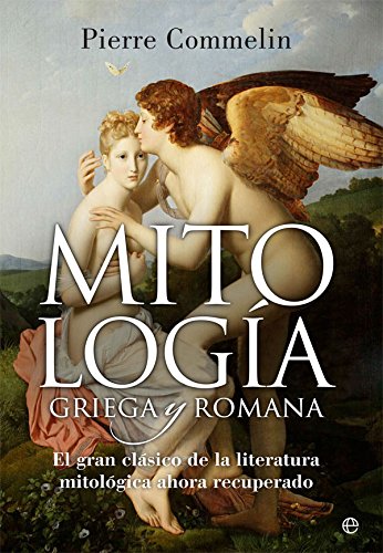 Mitología griega y romana. El gran clásico de la literatura mitológica ahora recuperado (Historia)