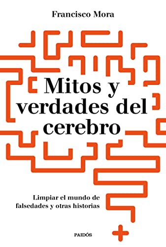 Mitos y verdades del cerebro: Limpar el mundo de falsedades y otras historias (Contextos)