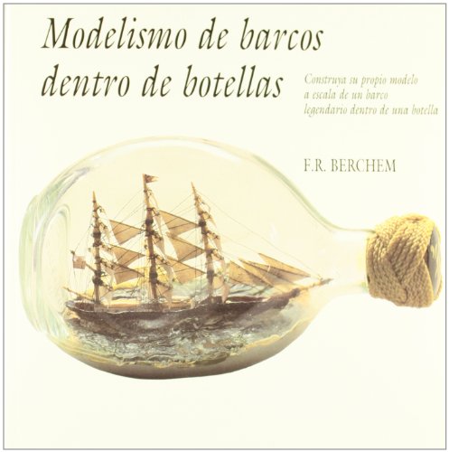 Modelismo de barcos dentro de botellas: 40 (Artes, técnicas y métodos)